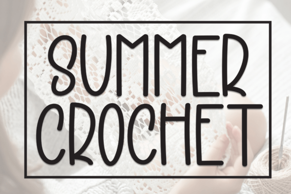 Summer Crochet: A Fresh, Friendly Font for Modern Design